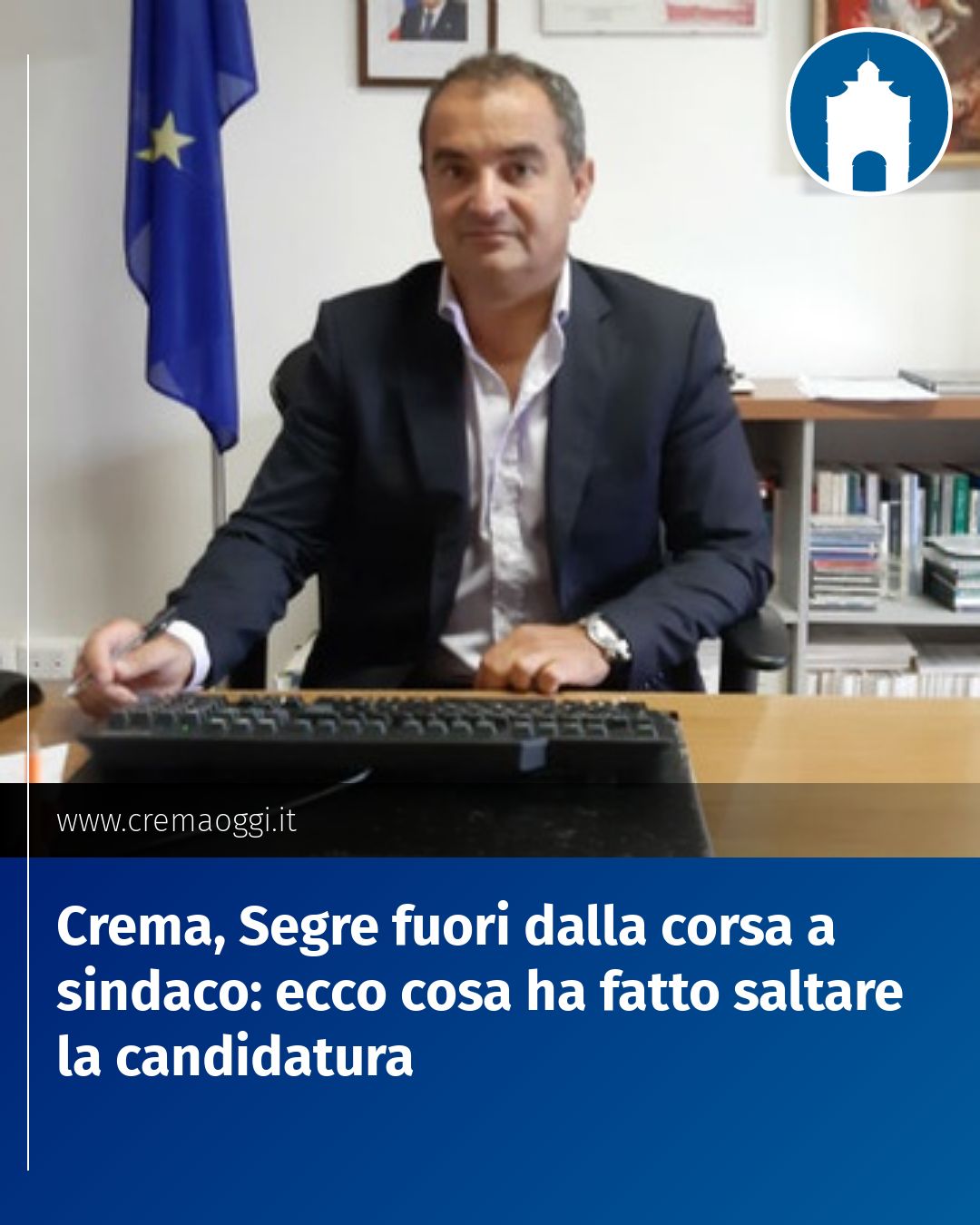 Post Instagram @redazione@cremaoggi.it: Crema, Segre fuori dalla corsa a sindaco: ecco cosa ha fatto saltare la candidatura...