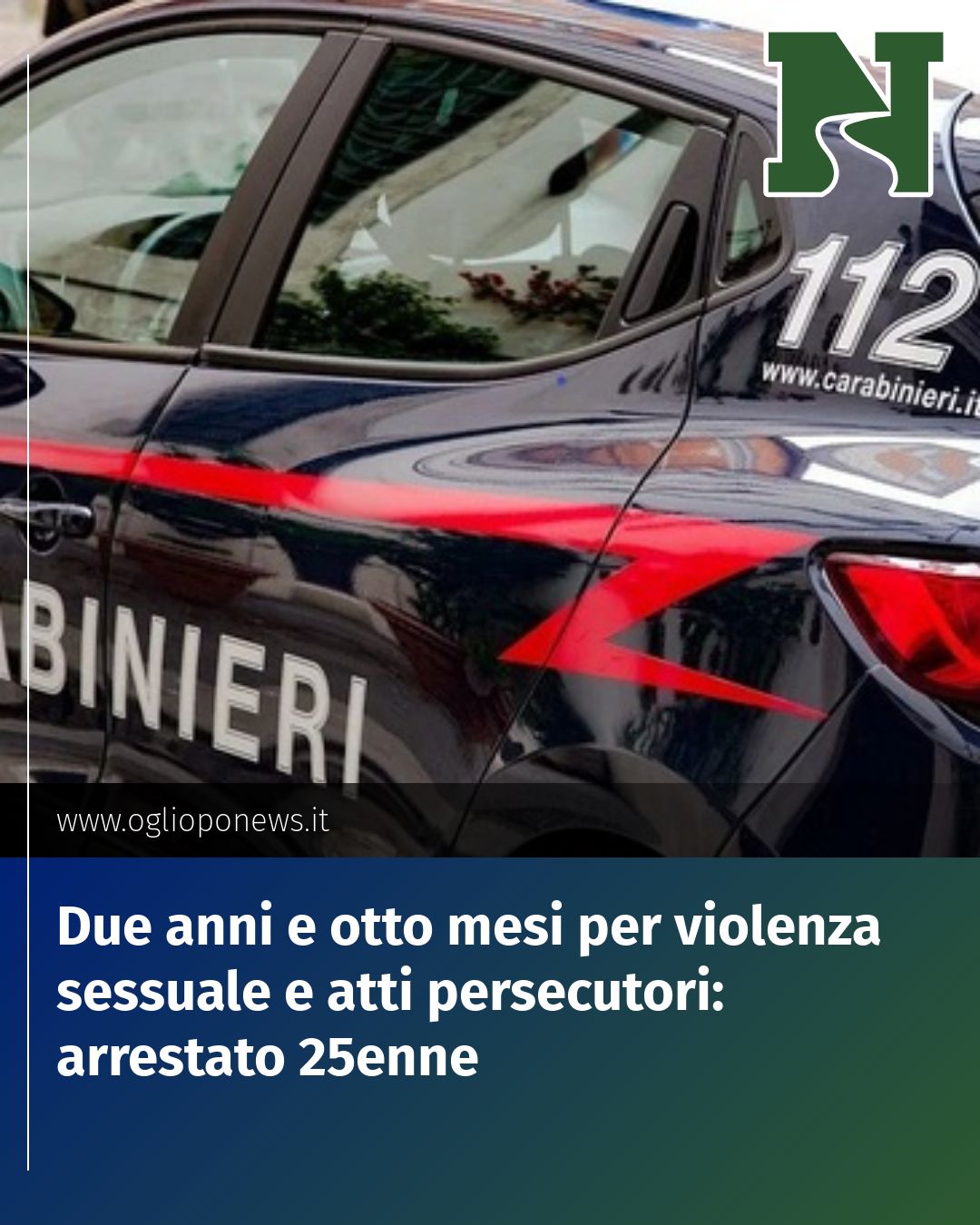 Post Instagram @redazione@oglioponews.it: Due anni e otto mesi per violenza sessuale e atti persecutori: arrestato 25enne...
