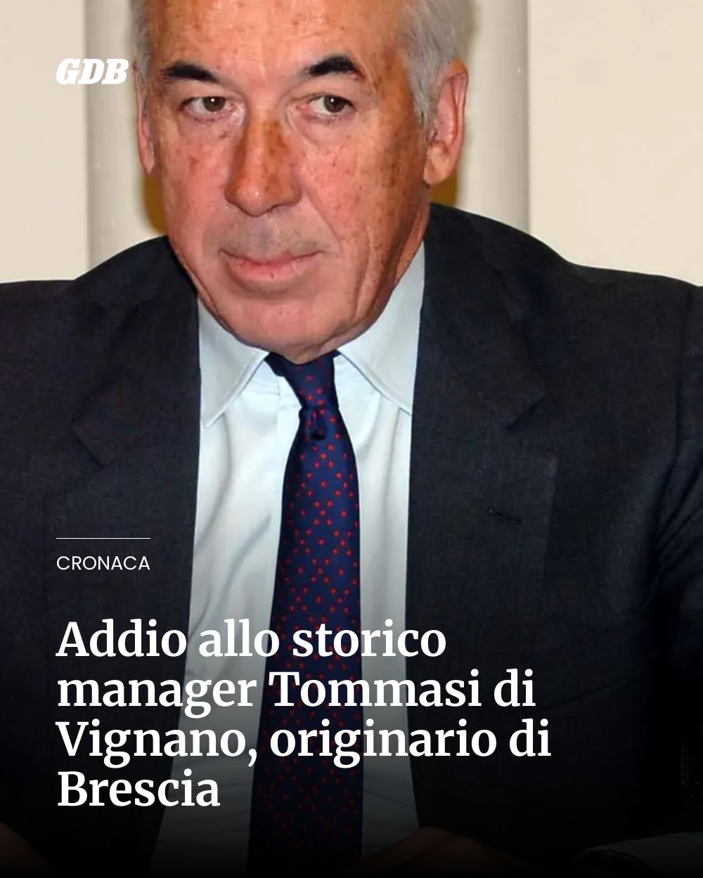 Post Instagram @giornaledibrescia: Addio allo storico manager Tommasi di Vignano, originario di Brescia...