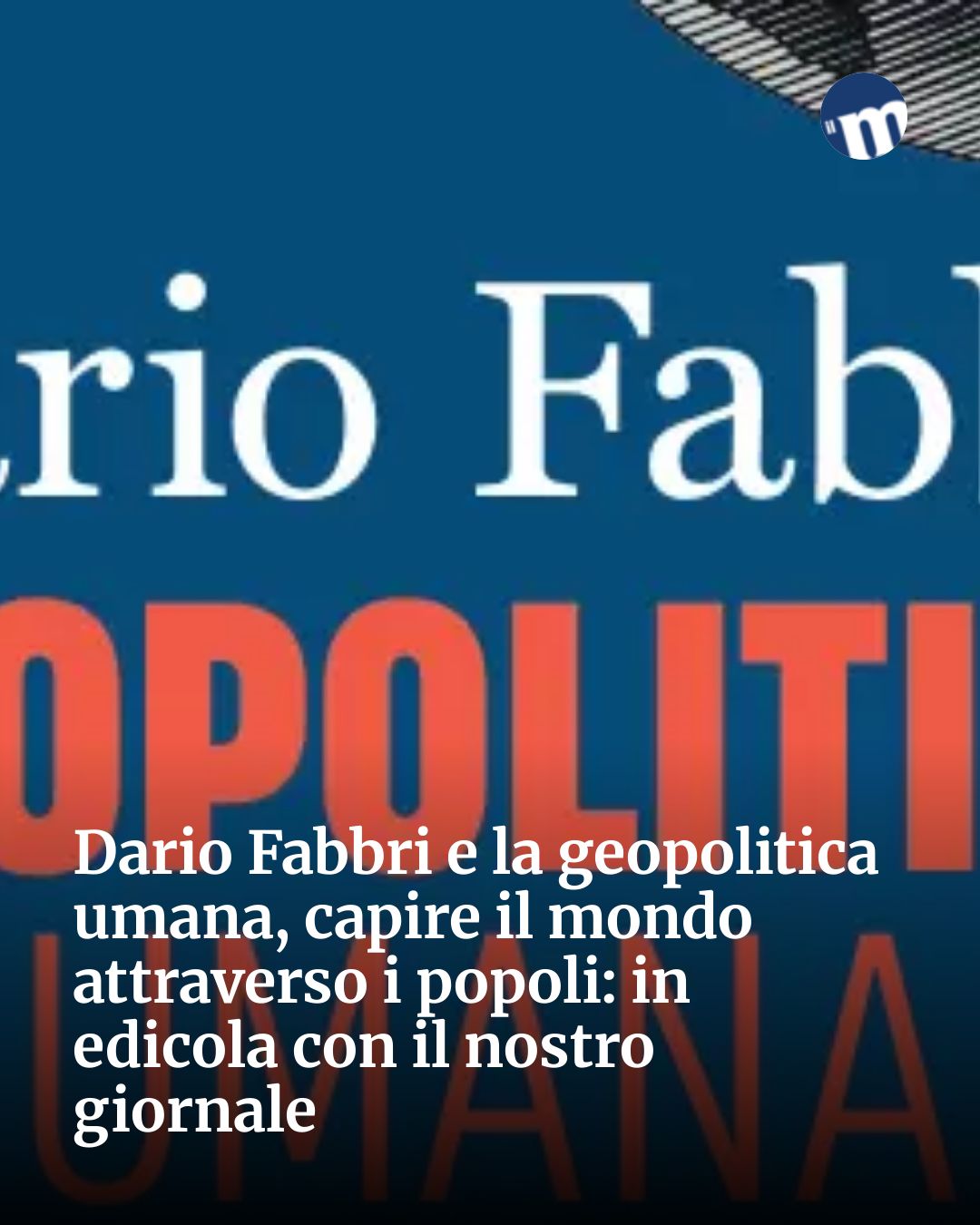 Post Instagram @socialbeat.test: Dario Fabbri e la geopolitica umana, capire il mondo attraverso i popoli: in edicola con il nostro g