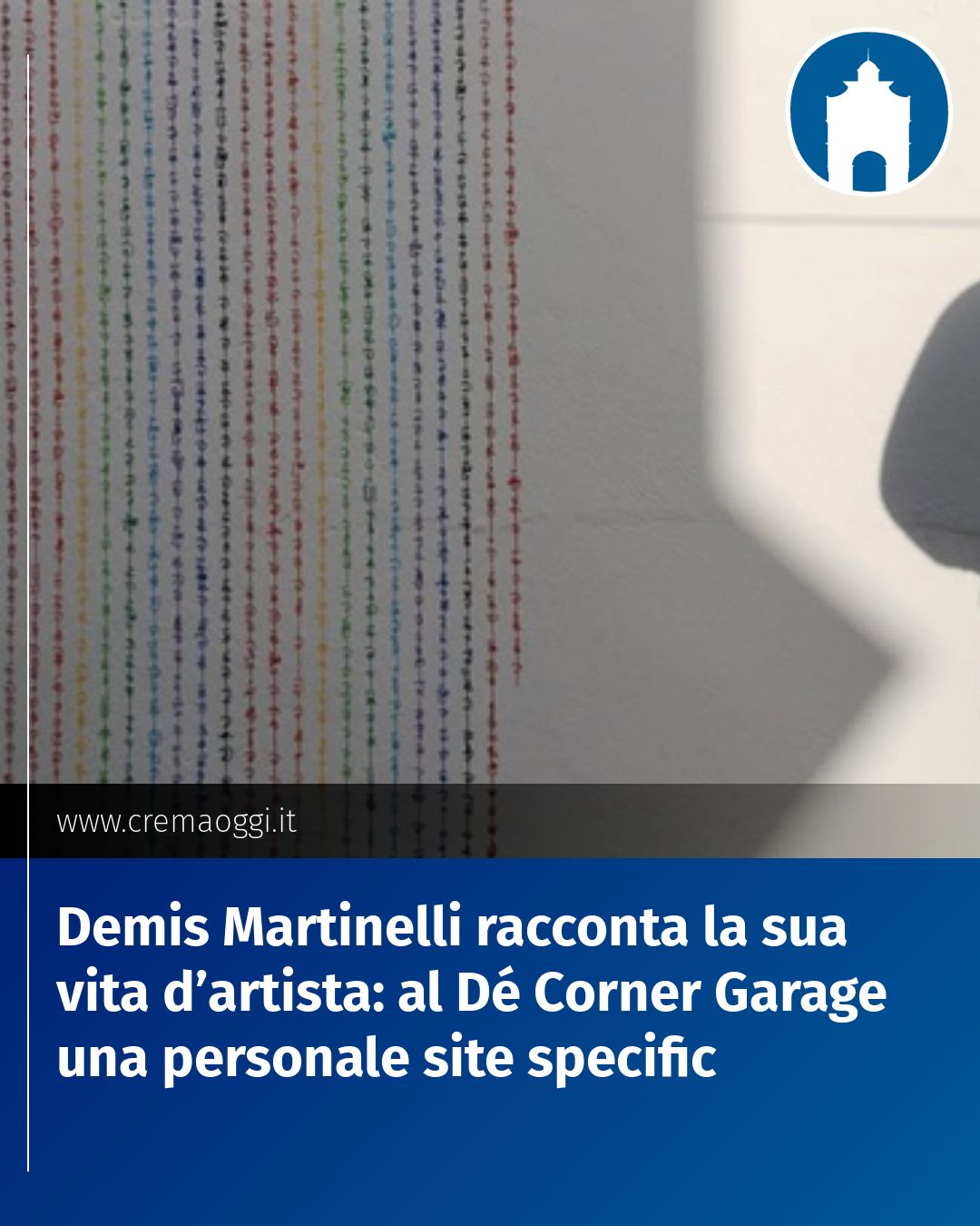 Post Instagram @redazione@cremaoggi.it: Demis Martinelli racconta la sua vita d’artista: al Dé Corner Garage una personale site specific...