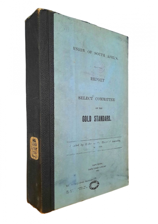 UNION OF SOUTH AFRICA. REPORT OF THE SELECT COMMITTEE ON THE GOLD STANDARD (1932)
