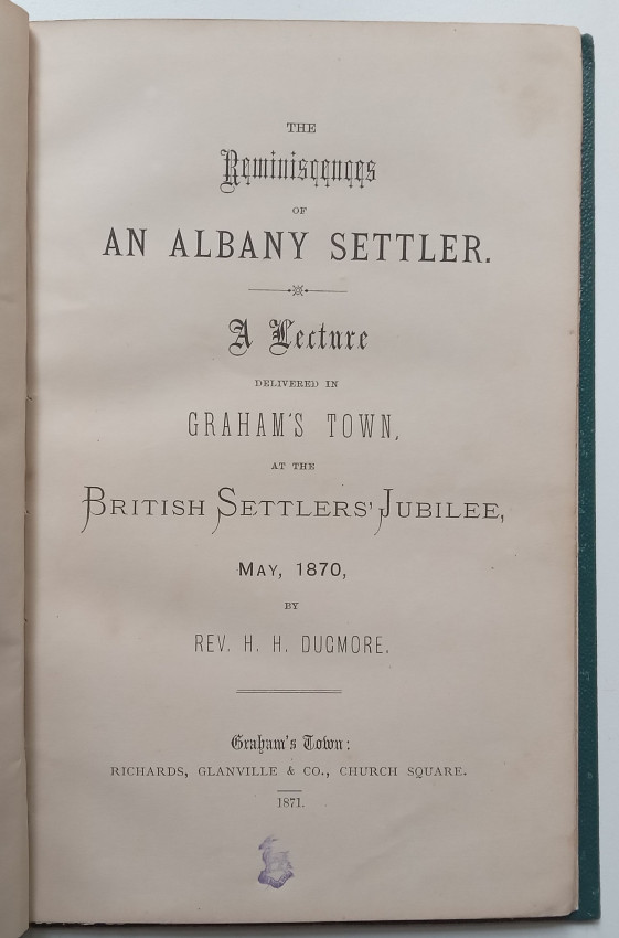 The Reminiscences of an Albany Settler: A Lecture Delivered in Grahamstown (Scarce 1st Edition)