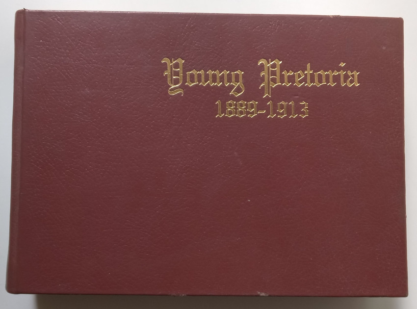 Young Pretoria, 1889-1913 (Deluxe Limited Edition, Signed by Author)