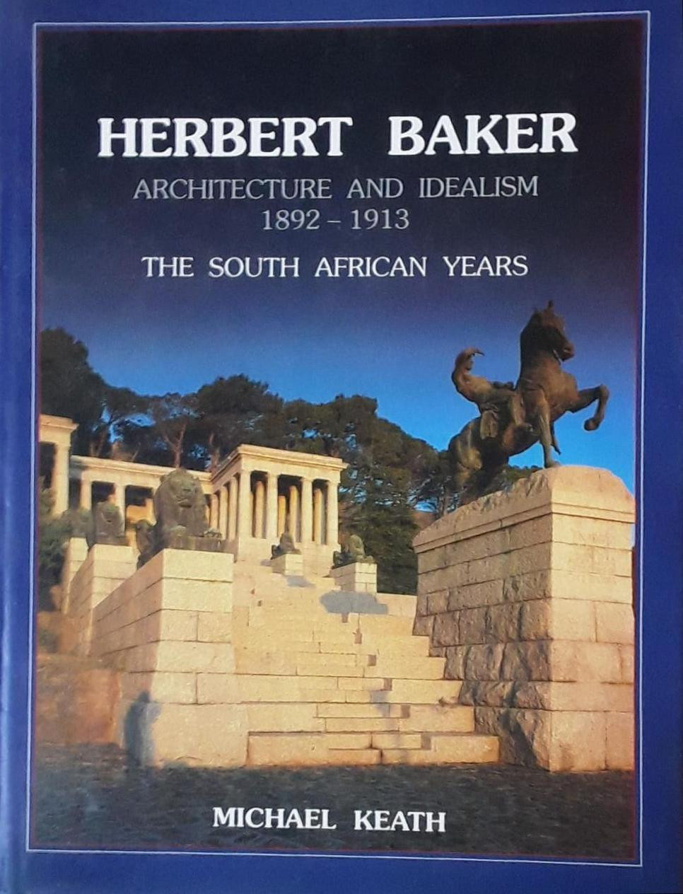 Herbert Baker. Architecture And Idealism. 1. 18921913. The South
