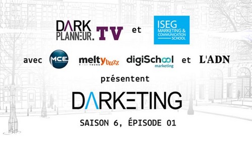 Darketing S6 - &eacute;pisode 1