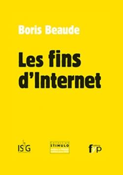 « Les Fins d'Internet » de Boris Beaude « Les Fins d'Internet » de Boris Beaude
