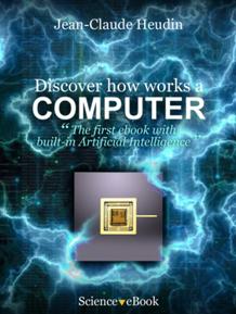  « Discover how works a computer » Jean-Claude Heudin publie le premier ebook qui interagit avec ses lecteurs