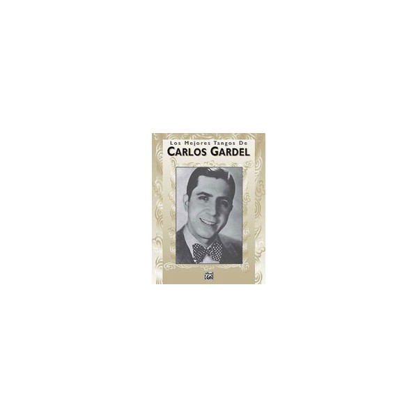 Gardel, Carlos Los Mejores Tangos De Carlos Gardel Piano/Vocales