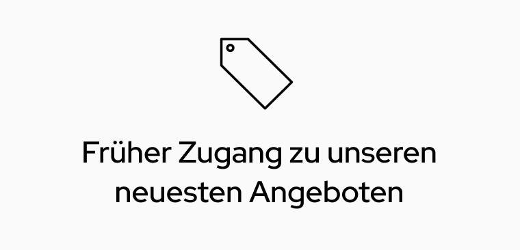 Früher Zugang zu unseren neuesten Angeboten