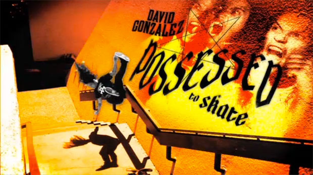 David Gonzalez – Possessed to Skate