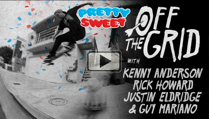 Pretty Sweet Off the Grid Guy Mariano, Kenny Anderson, Justin Eldridge, Rick Howard