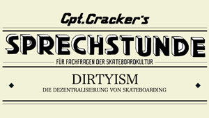 Cpt. Cracker’s Sprechstunde 267 Dirtyism