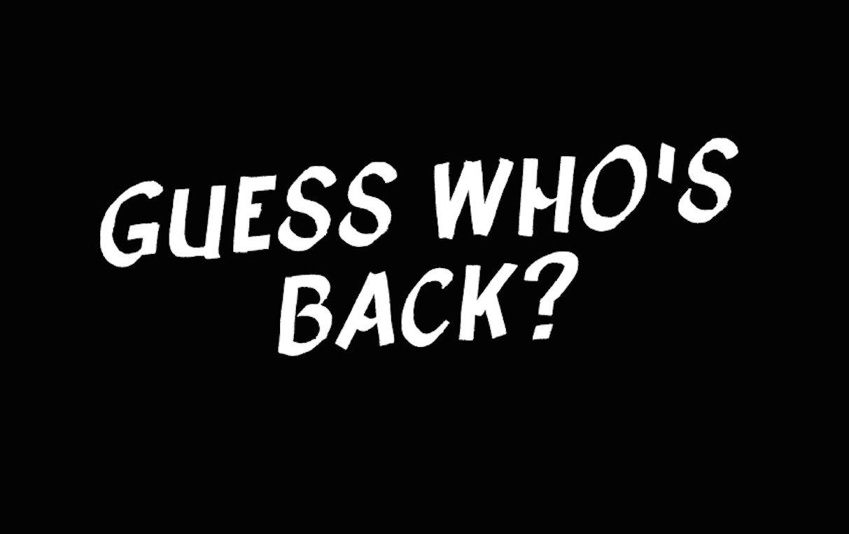Guess whos back