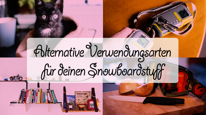 Alternative Verwendungsarten für deinen Snowboardstuff