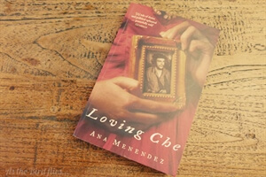 Book Review: Loving Che by Ana Menendez