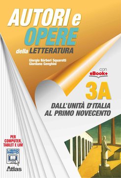 Autori e opere della letteratura - Vol. 3A - Dall'unità d'Italia al primo Novecento