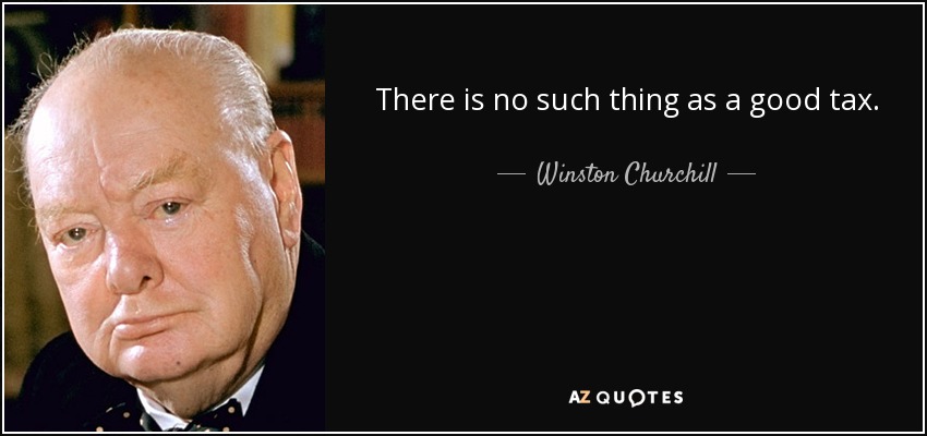 quote-there-is-no-such-thing-as-a-good-tax-winston-churchill-5-63-44.jpg