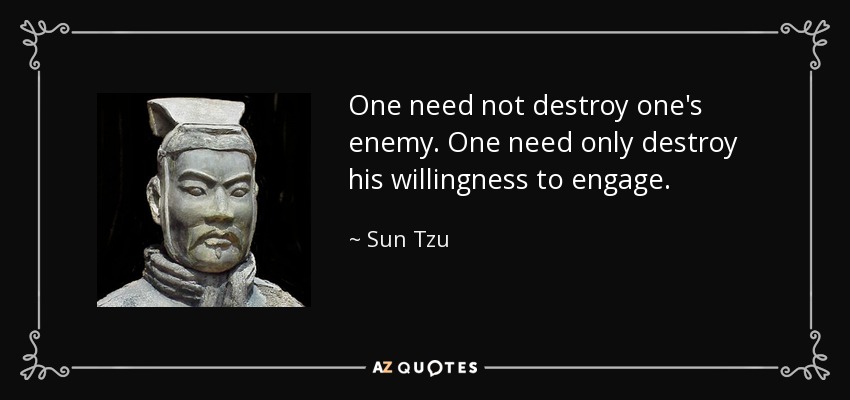 quote-one-need-not-destroy-one-s-enemy-one-need-only-destroy-his-willingness-to-engage-sun-tzu...jpg