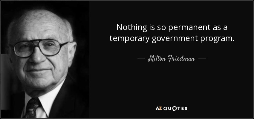 quote-nothing-is-so-permanent-as-a-temporary-government-program-milton-friedman-10-30-89.jpg