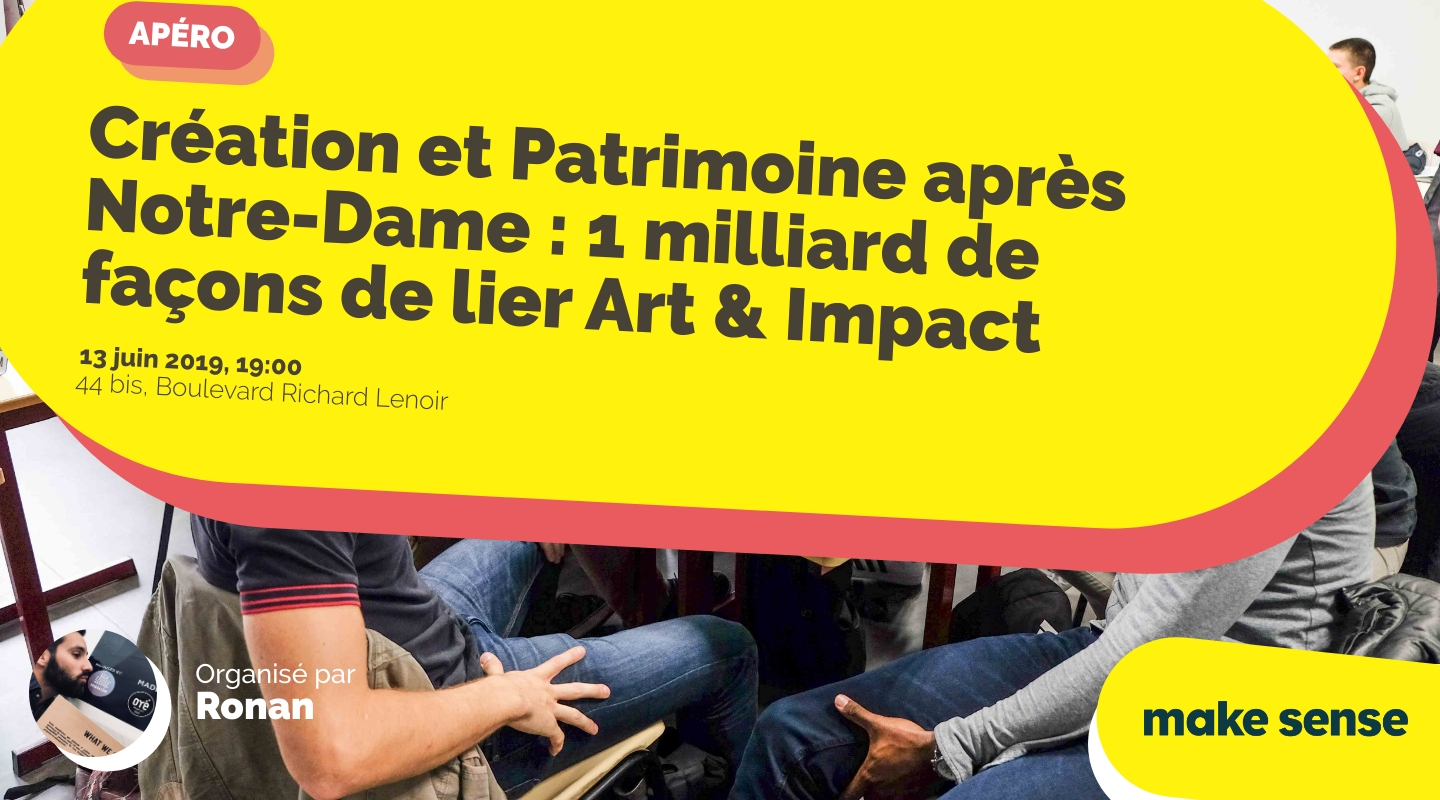 Image of the event : Création et Patrimoine après Notre-Dame : 1 milliard de façons de lier Art & Impact Image of the event : Création et Patrimoine après Notre-Dame : 1 milliard de façons de lier Art & Impact