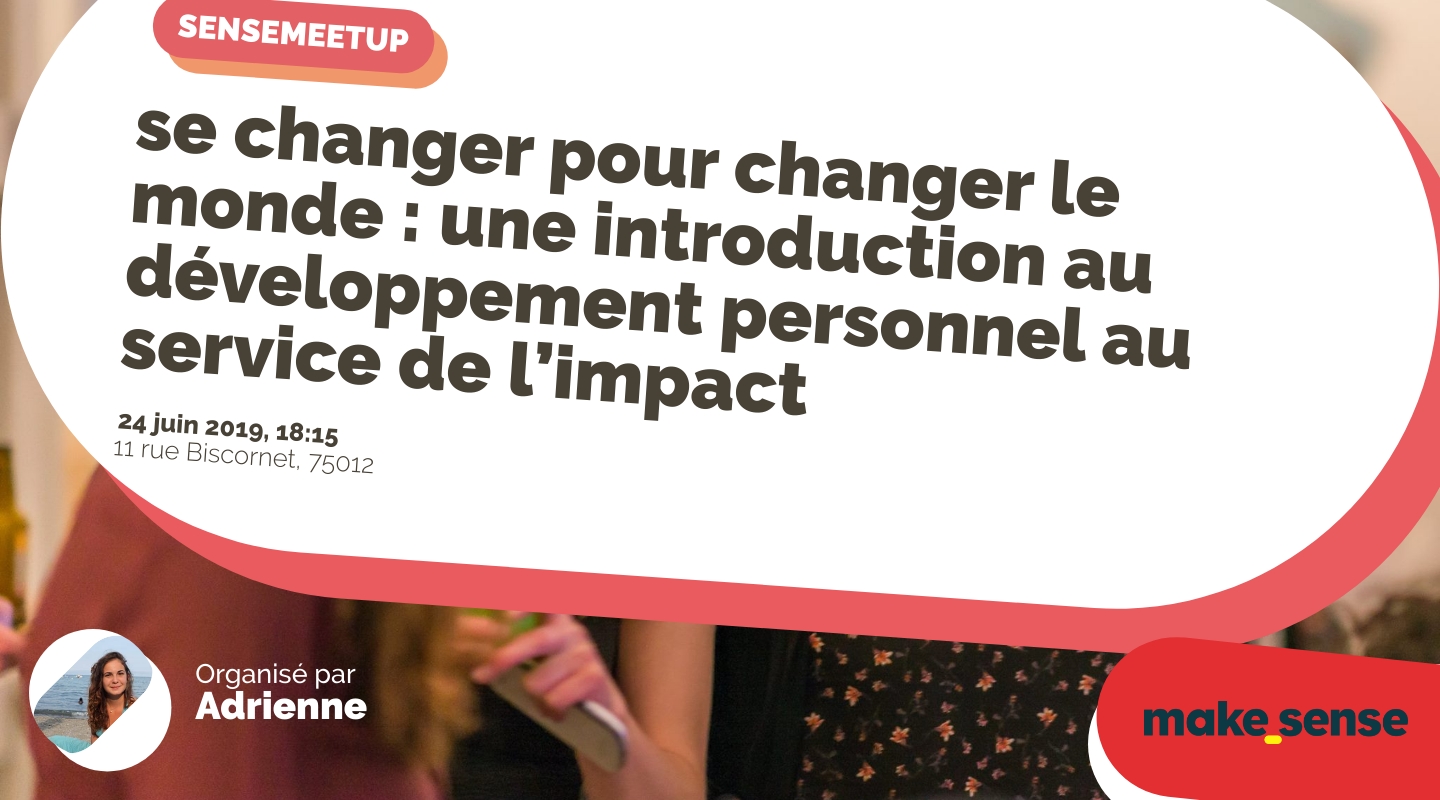 Image of the event : se changer pour changer le monde : une introduction au développement personnel au service de l’impact Image of the event : se changer pour changer le monde : une introduction au développement personnel au service de l’impact