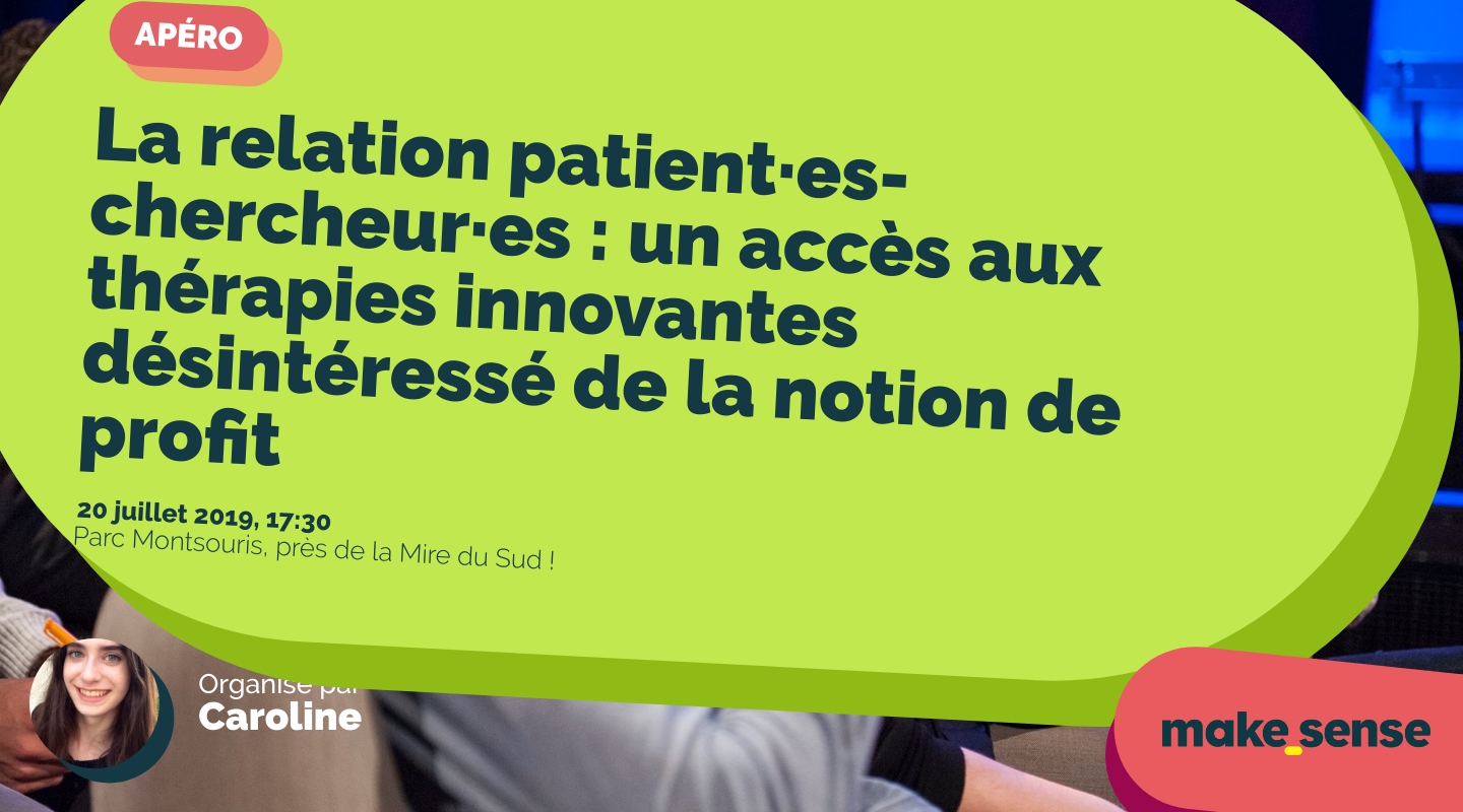 Image of the event : La relation patient·es-chercheur·es : un accès aux thérapies innovantes désintéressé de la notion de profit Image of the event : La relation patient·es-chercheur·es : un accès aux thérapies innovantes désintéressé de la notion de profit