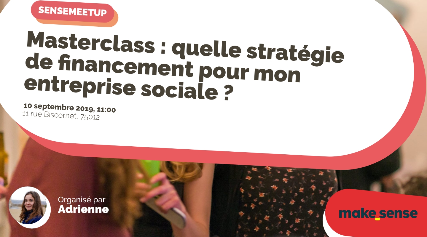 Image of the event : Masterclass : quelle stratégie de financement pour mon entreprise sociale ? Image of the event : Masterclass : quelle stratégie de financement pour mon entreprise sociale ?