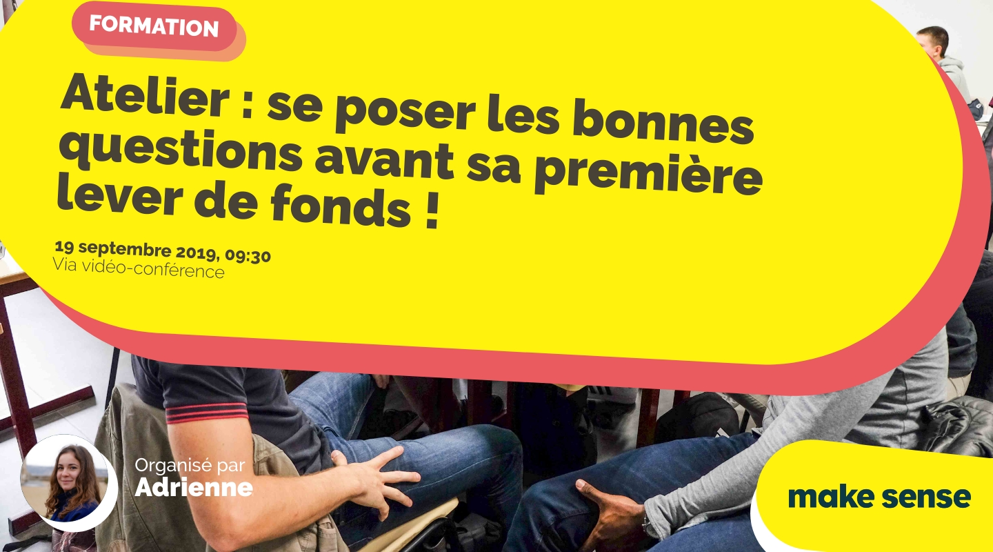 Image of the event : Atelier : se poser les bonnes questions avant sa première lever de fonds ! Image of the event : Atelier : se poser les bonnes questions avant sa première lever de fonds !
