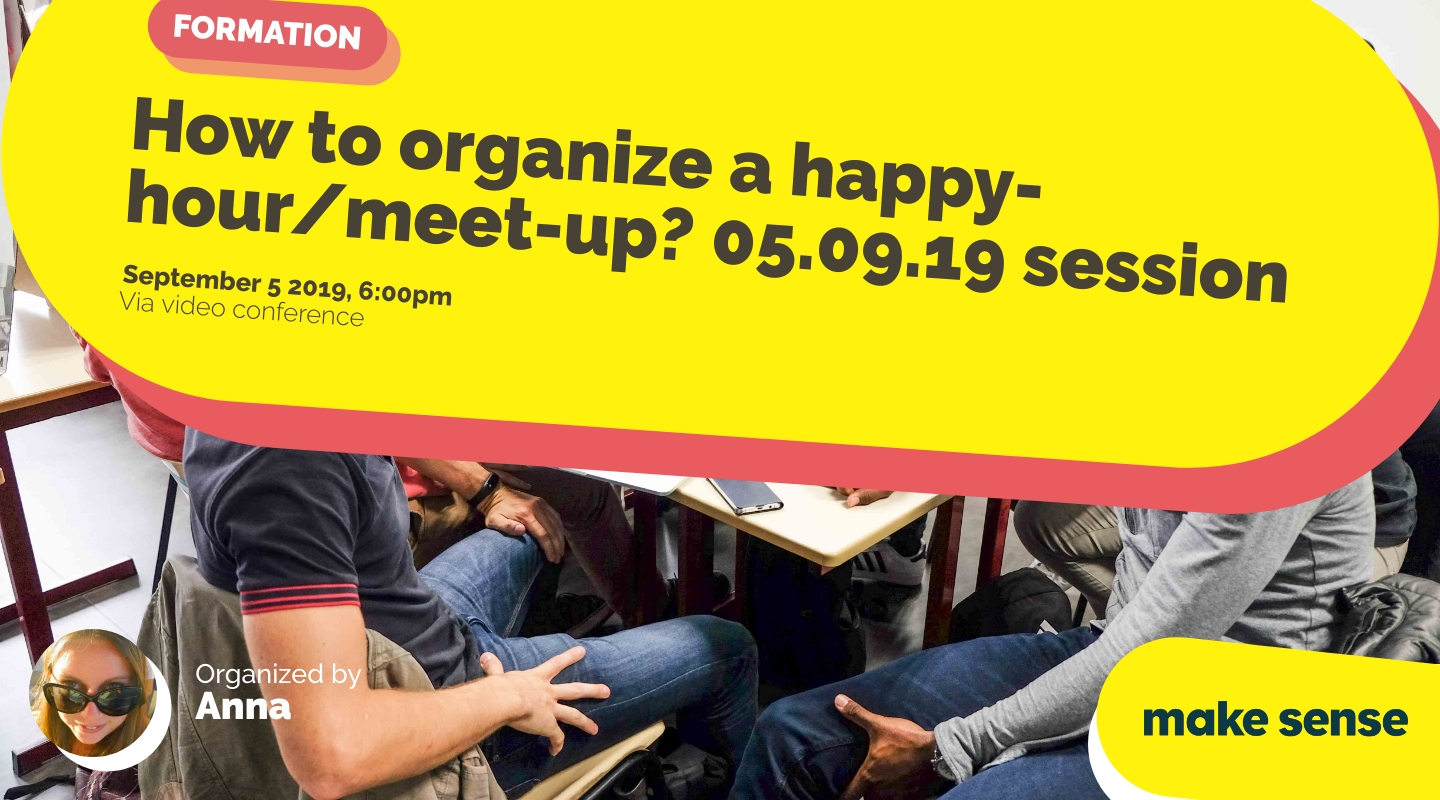 Image of the event : How to organize a happy-hour/meet-up? 05.09.19 session Image of the event : How to organize a happy-hour/meet-up? 05.09.19 session