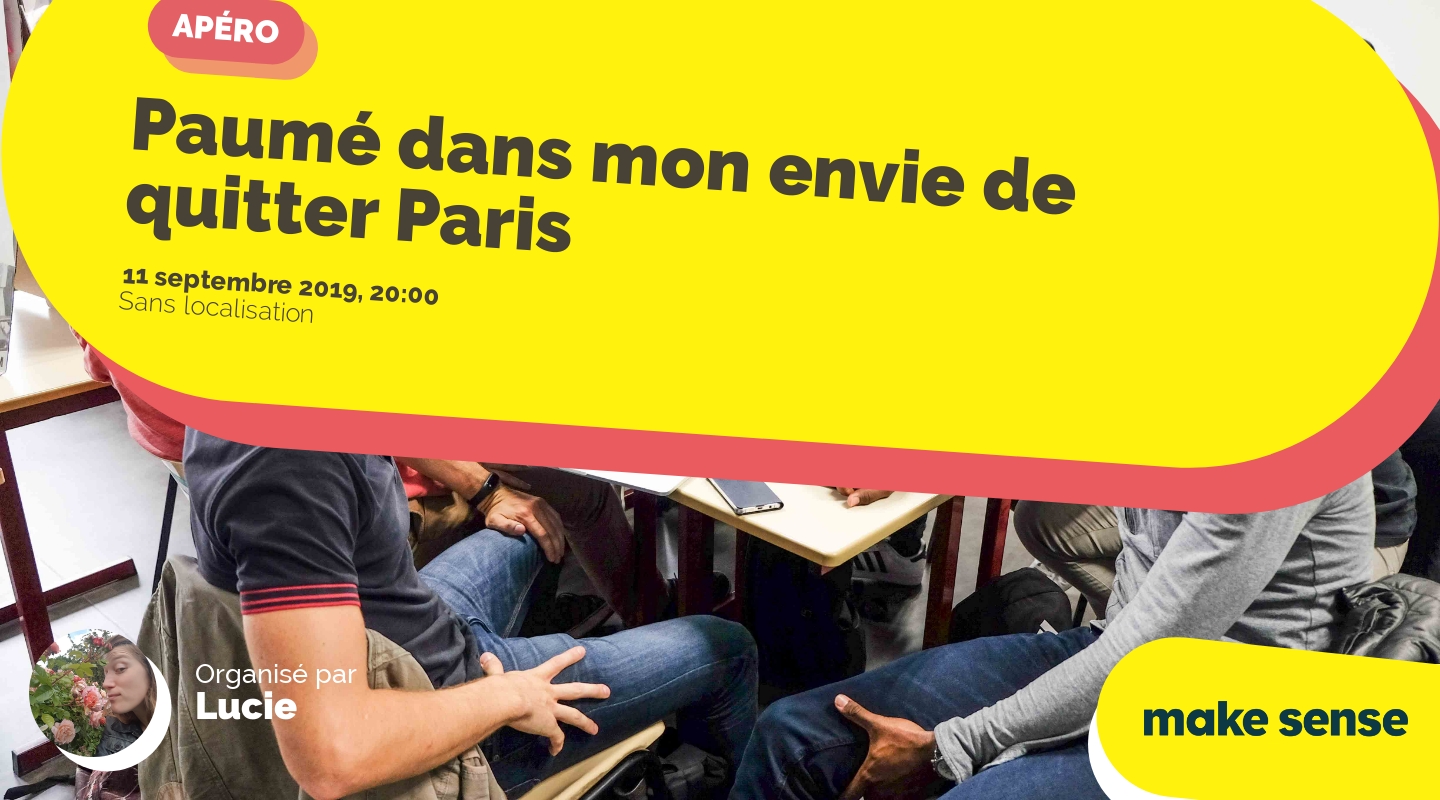 Image of the event : Paumé dans mon envie de quitter Paris Image of the event : Paumé dans mon envie de quitter Paris