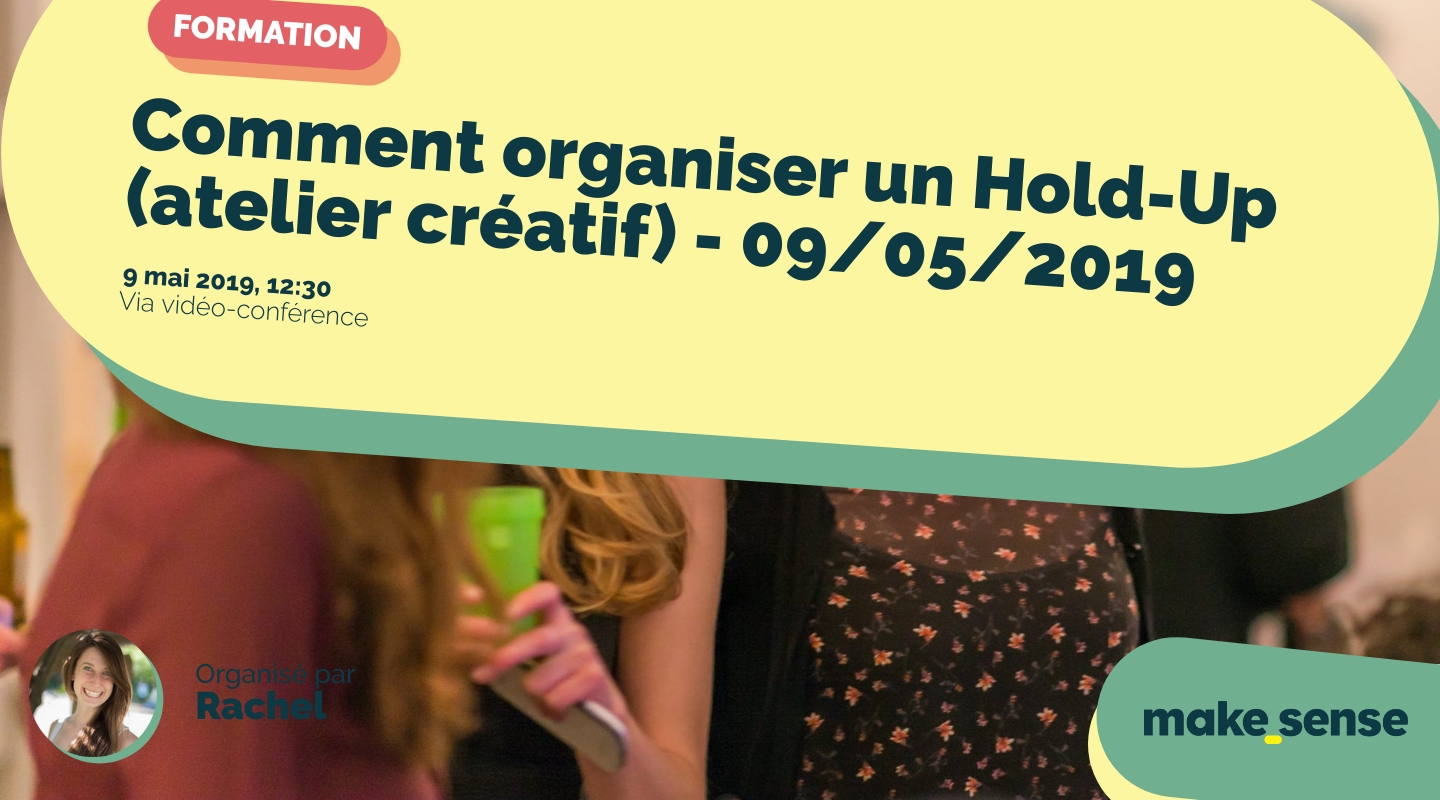 Image of the event : Comment organiser un Hold-Up (atelier créatif) - 09/05/2019 Image of the event : Comment organiser un Hold-Up (atelier créatif) - 09/05/2019