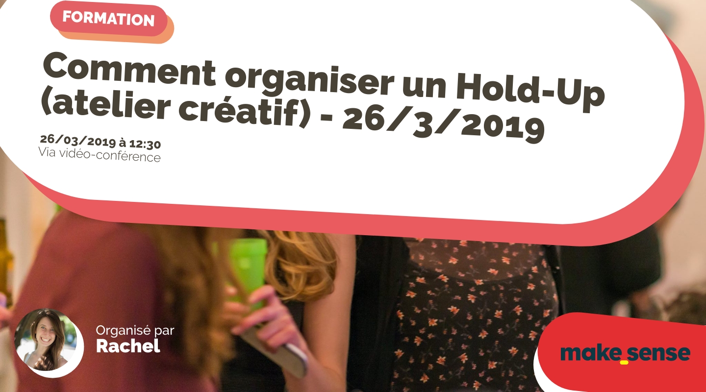 Image of the event : Comment organiser un Hold-Up (atelier créatif) - 26/3/2019 Image of the event : Comment organiser un Hold-Up (atelier créatif) - 26/3/2019