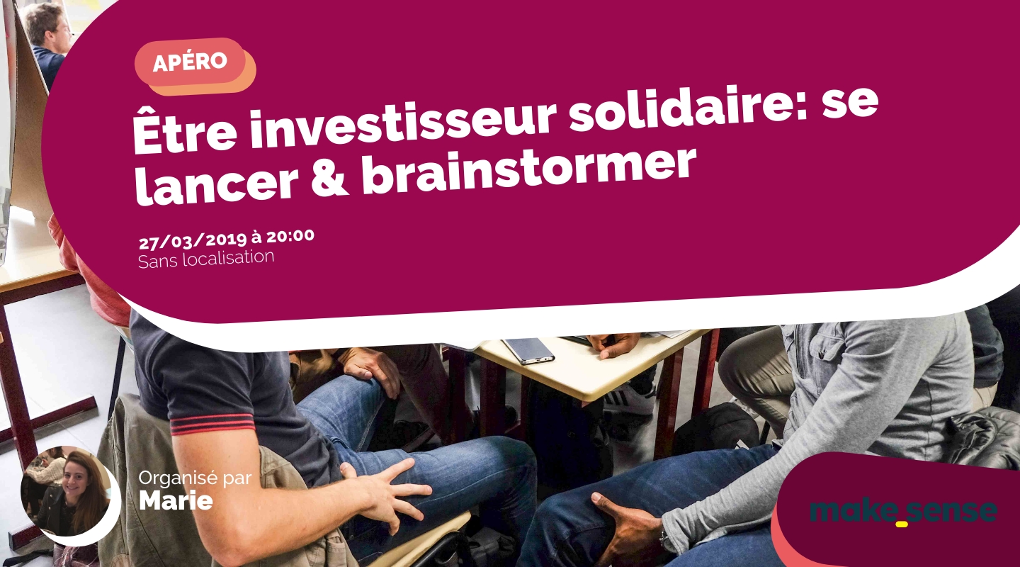 Image de l'événement : Être investisseur solidaire: se lancer & brainstormer Image de l'événement : Être investisseur solidaire: se lancer & brainstormer