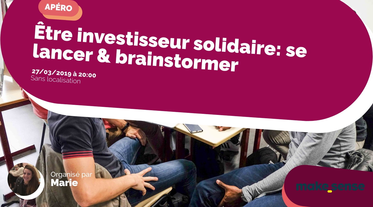 Image of the event : Être investisseur solidaire: se lancer & brainstormer Image of the event : Être investisseur solidaire: se lancer & brainstormer