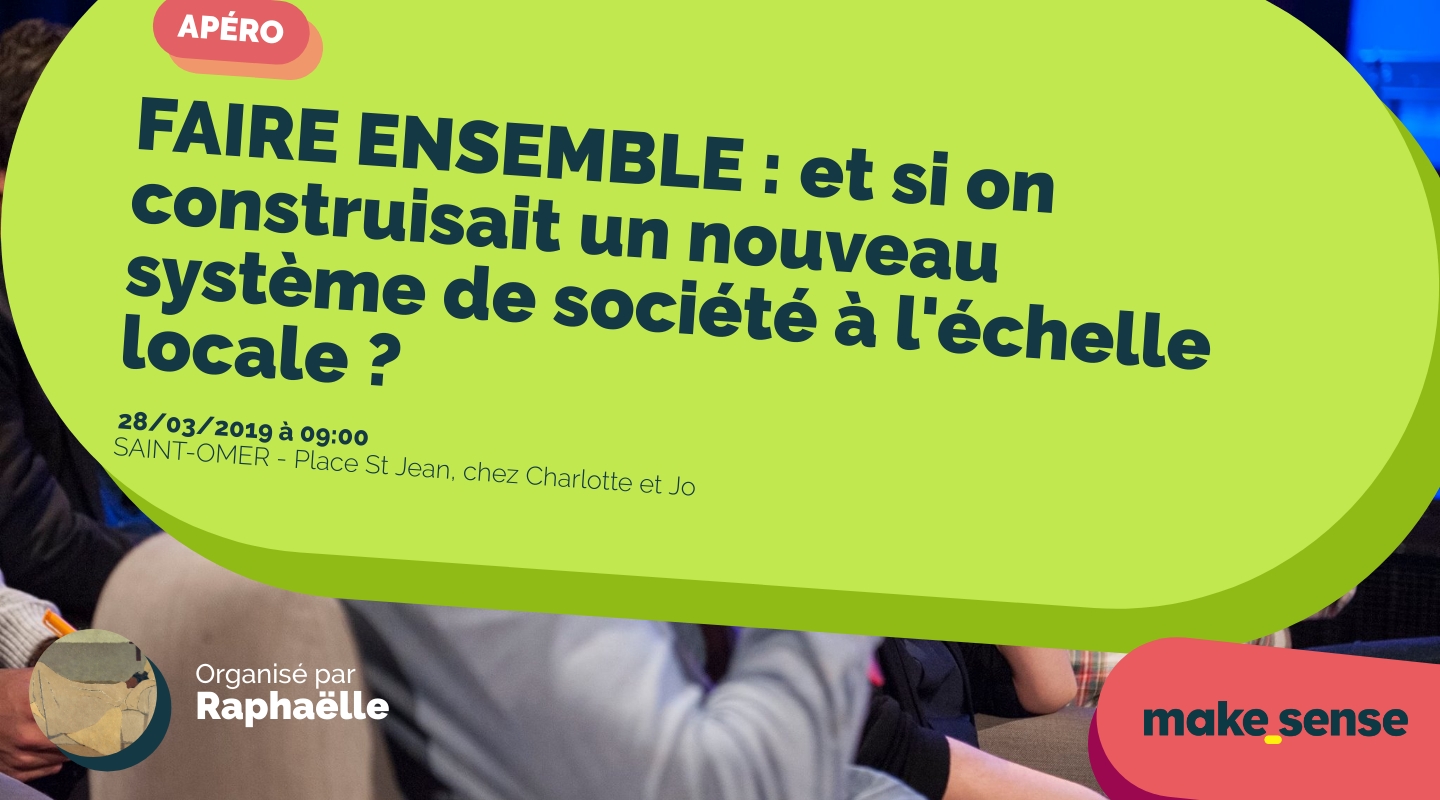 Image de l'événement : FAIRE ENSEMBLE : et si on construisait un nouveau système de société à l'échelle locale ? Image de l'événement : FAIRE ENSEMBLE : et si on construisait un nouveau système de société à l'échelle locale ?