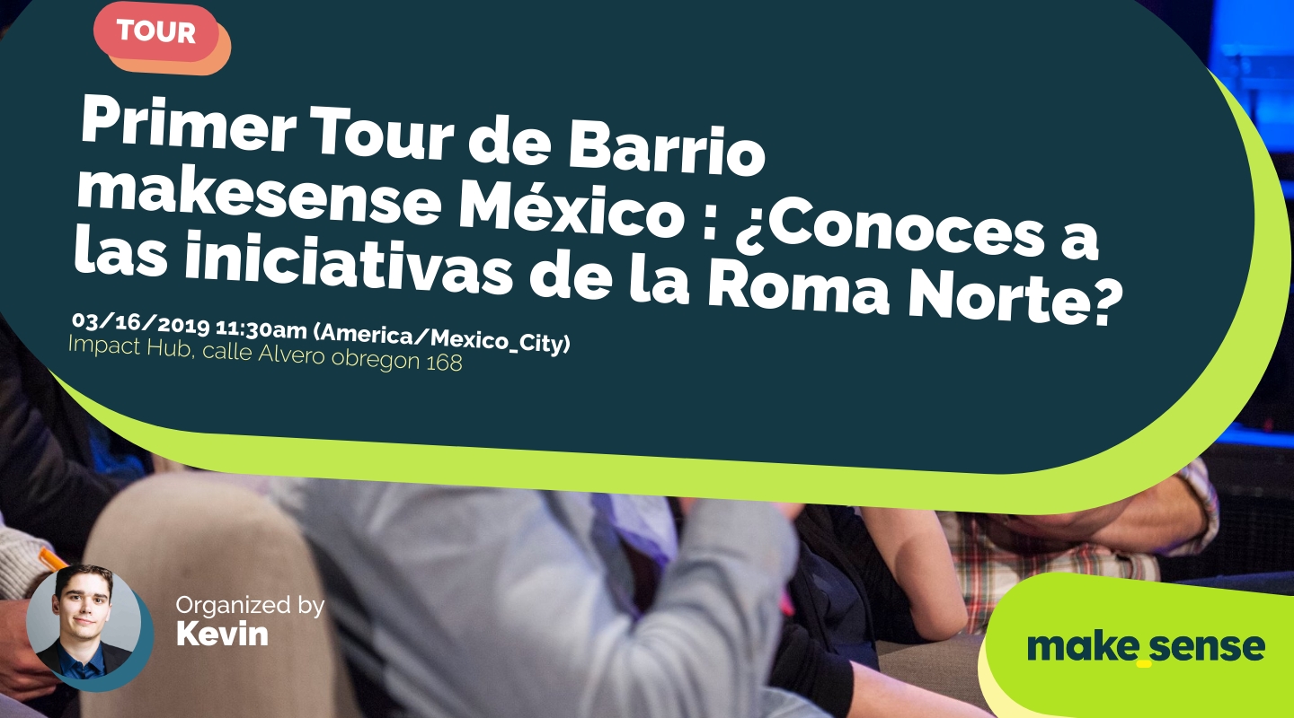 Image de l'événement : Primer Tour de Barrio makesense México : ¿Conoces a las iniciativas de la Roma Norte? Image de l'événement : Primer Tour de Barrio makesense México : ¿Conoces a las iniciativas de la Roma Norte?
