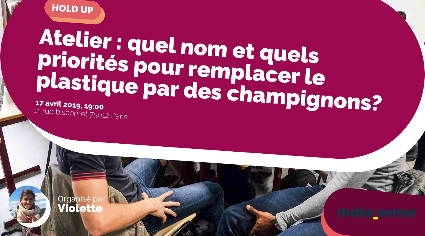 Image of the event : Atelier : quel nom et quels priorités pour remplacer le plastique par des champignons? Image of the event : Atelier : quel nom et quels priorités pour remplacer le plastique par des champignons?