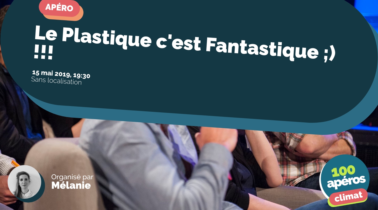 Image of the event : Le Plastique c'est Fantastique ;) !!! Image of the event : Le Plastique c'est Fantastique ;) !!!
