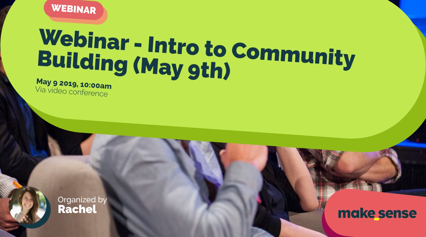 Image of the event : Webinar - Intro to Community Building (May 9th) Image of the event : Webinar - Intro to Community Building (May 9th)