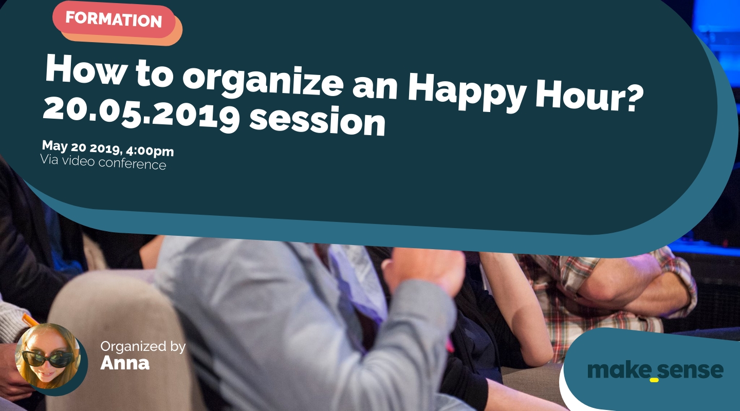 Image of the event : How to organize an Happy Hour? 20.05.2019 session Image of the event : How to organize an Happy Hour? 20.05.2019 session