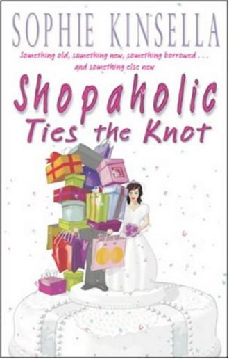 Shopaholic Ties The Knot: (Shopaholic Book 3)