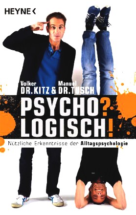 Psycho? Logisch! Nützliche Erkenntnisse der Alltagspsychologie