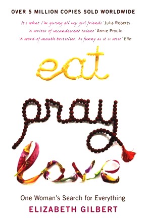 Eat, Pray, Love: One Woman's Search for Everything