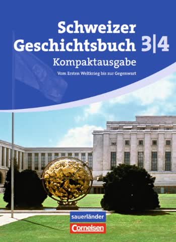 Schweizer Geschichtsbuch 3/4: Schülerbuch. Kompaktausgabe: Vom Ersten Weltkrieg bis zur Gegenwart