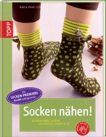 Socken nähen!: Bezaubernde Socken aus Fleece, Jersey & Co. (TOPP Handarbeiten)