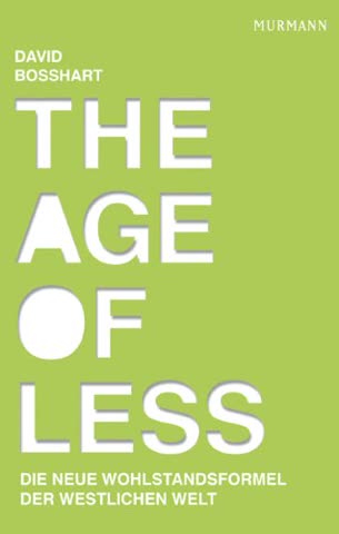 The Age of Less - Die neue Wohlstandsformel der westlichen Welt