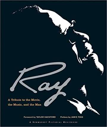 Ray: A Tribute to the Movie, the Music, and the Man (Newmarket Pictorial Moviebooks (Hardcover))