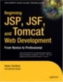 Beginning JSP , JSF and Tomcat Web Development: From Novice to Professional