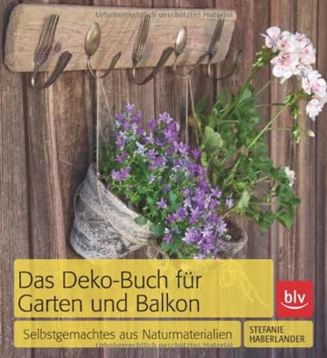 Das Deko-Buch für Garten und Balkon